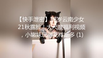 顶级女神反差泄密！推特九头身巨乳博主【媛媛】私拍，啪啪露出床上一点女神形象没有母狗属性拉满