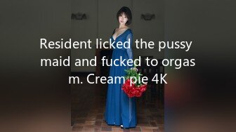 Resident licked the pussy maid and fucked to orgasm. Cream pie 4K